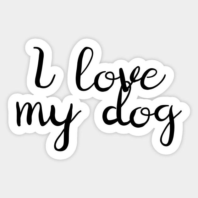 I Love My Dog Sticker by Kelly Louise Art